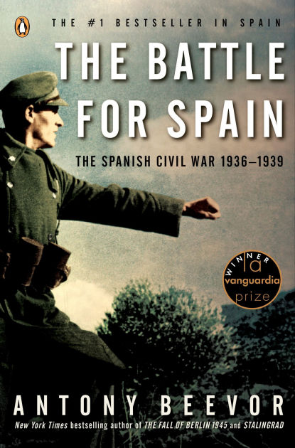 The Battle For Spain The Spanish Civil War 1936 1939 By Antony Beevor