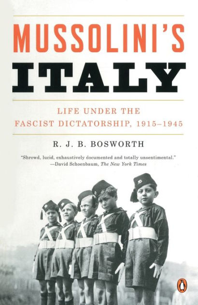 Mussolini's Italy: Life Under The Fascist Dictatorship, 1915-1945 By R ...