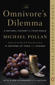 Title: The Omnivore's Dilemma: A Natural History of Four Meals, Author: Michael Pollan