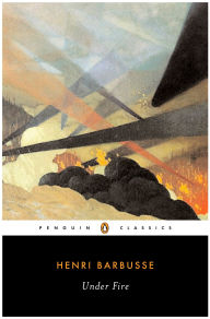 Title: Under Fire, Author: Henri Barbusse