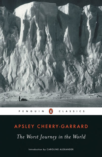 The Worst Journey in the World by Apsley Cherry-Garrard, Paperback