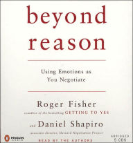 Beyond Reason: Using Emotions as You Negotiate