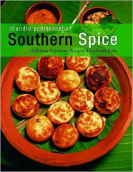Southern Spice: Delicious Vegetarian Recipes from South India