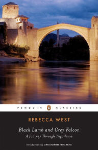 Title: Black Lamb and Grey Falcon: A Journey Through Yugoslavia, Author: Rebecca West