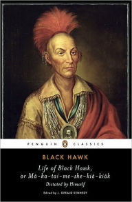 Title: Life of Black Hawk, or Ma-ka-tai-me-she-kia-kiak: Dictated by Himself, Author: Black Hawk