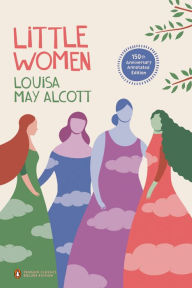 Title: Little Women: 150th-Anniversary Annotated Edition (Penguin Classics Deluxe Edition), Author: Louisa May Alcott