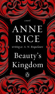 Title: Beauty's Kingdom (Sleeping Beauty Series #4), Author: Anne Rice