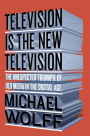 Television Is the New Television: The Unexpected Triumph of Old Media in the Digital Age