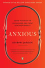 Anxious: Using the Brain to Understand and Treat Fear and Anxiety