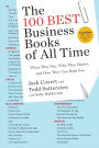 The 100 Best Business Books of All Time: What They Say, Why They Matter, and How They Can Help You