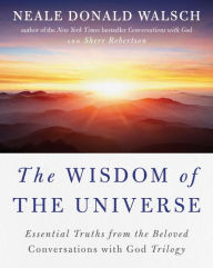 Title: The Wisdom of the Universe: Essential Truths from the Beloved Conversations with God Trilogy, Author: Neale Donald Walsch