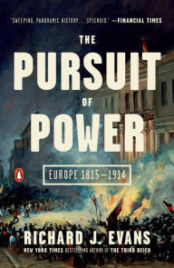 Title: The Pursuit of Power: Europe 1815-1914, Author: Richard J. Evans