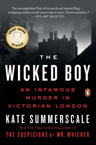 Title: The Wicked Boy: An Infamous Murder in Victorian London, Author: Kate Summerscale