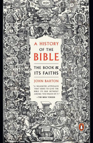 Title: A History of the Bible: The Book and Its Faiths, Author: John Barton