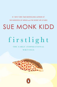 Title: Firstlight: The Early Inspirational Writings, Author: Sue Monk Kidd