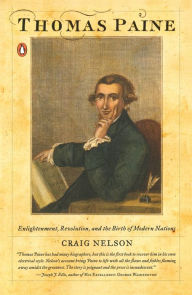 Title: Thomas Paine: Enlightenment, Revolution, and the Birth of Modern Nations, Author: Craig Nelson