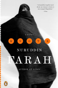 Title: Knots: A Novel, Author: Nuruddin Farah