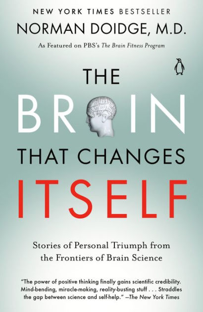 The Brain That Changes Itself Stories of Personal Triumph from the Frontiers of Brain Science by Norman Doidge, Paperback Barnes and Noble®