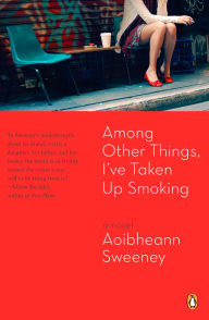 Title: Among Other Things, I've Taken Up Smoking, Author: Aoibheann  Sweeney