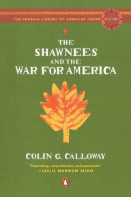 Title: The Shawnees and the War for America, Author: Colin G. Calloway