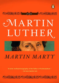 Title: Martin Luther: A Life, Author: Martin E. Marty