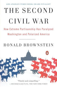 Title: The Second Civil War: How Extreme Partisanship Has Paralyzed Washington and Polarized America, Author: Ronald Brownstein