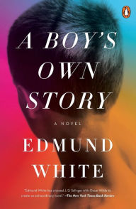 Title: A Boy's Own Story: A Novel, Author: Edmund White