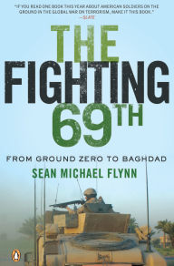 Title: The Fighting 69th: From Ground Zero to Baghdad, Author: Sean Michael Flynn
