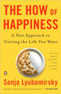 The How of Happiness: A New Approach to Getting the Life You Want