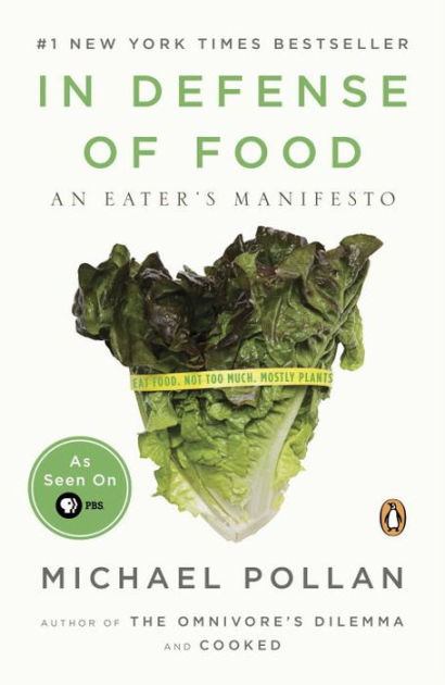 In Defense of Food: An Eater's Manifesto by Michael Pollan, Paperback |  Barnes & Noble®
