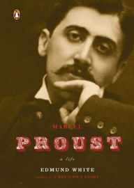 Title: Marcel Proust: A Life, Author: Edmund White