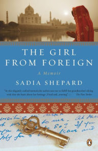 Title: The Girl from Foreign: A Memoir, Author: Sadia Shepard