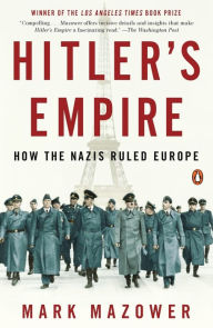 Title: Hitler's Empire: How the Nazis Ruled Europe, Author: Mark Mazower