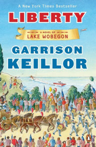 Title: Liberty: A Novel of Lake Wobegon, Author: Garrison Keillor