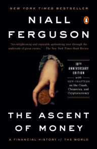 Title: The Ascent of Money: A Financial History of the World: 10th Anniversary Edition, Author: Niall Ferguson