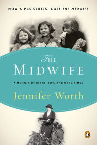 The Midwife: A Memoir of Birth, Joy, and Hard Times by Jennifer Worth, book cover