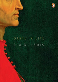Title: Dante: A Life, Author: R. W. B. Lewis