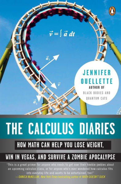 The Calculus Diaries: How Math Can Help You Lose Weight, Win in Vegas, and Survive a Zombie Apocalypse