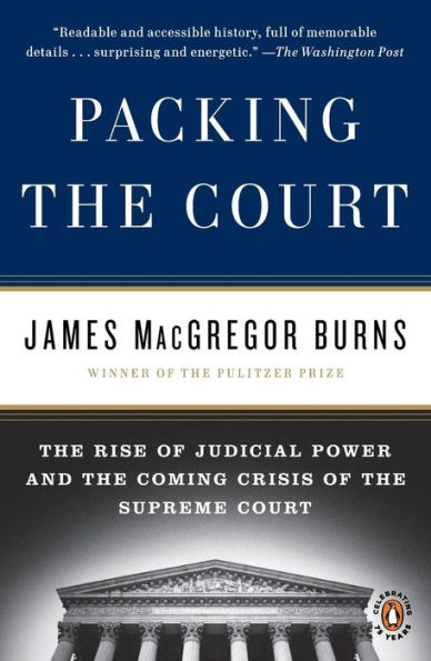 Packing the Court: The Rise of Judicial Power and the Coming Crisis of the Supreme Court