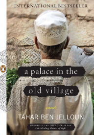 Title: A Palace in the Old Village: A Novel, Author: Tahar Ben Jelloun