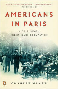Title: Americans in Paris: Life and Death Under Nazi Occupation, Author: Charles Glass