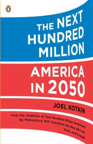 Title: The Next Hundred Million: America in 2050, Author: Joel Kotkin