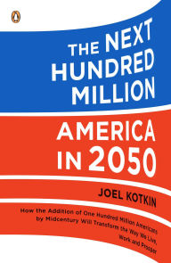 Title: The Next Hundred Million: America in 2050, Author: Joel Kotkin