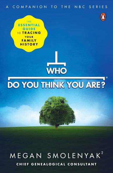 Who Do You Think You Are?: The Essential Guide to Tracing Your Family History