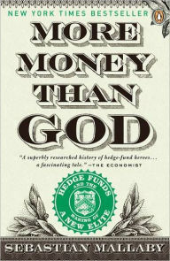 Title: More Money Than God: Hedge Funds and the Making of a New Elite, Author: Sebastian Mallaby