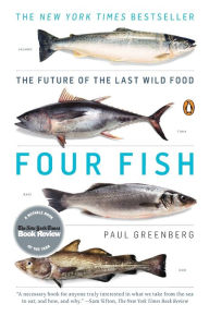 Title: Four Fish: The Future of the Last Wild Food, Author: Paul Greenberg