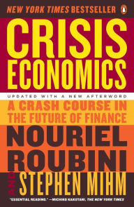 Title: Crisis Economics: A Crash Course in the Future of Finance, Author: Nouriel Roubini