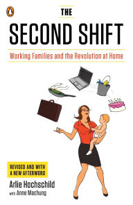 Title: The Second Shift: Working Families and the Revolution at Home, Author: Arlie Russell Hochschild