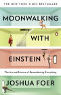 Alternative view 2 of Moonwalking with Einstein: The Art and Science of Remembering Everything