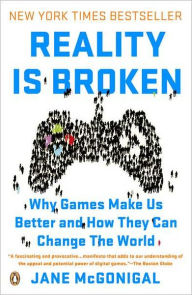 Title: Reality Is Broken: Why Games Make Us Better and How They Can Change the World, Author: Jane McGonigal